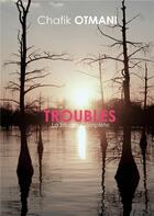 Couverture du livre « Troubles ; la trilogie complète » de Otmani Chafik aux éditions Books On Demand