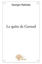 Couverture du livre « La quête de Gernod » de Georges Mattioda aux éditions Edilivre