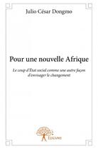 Couverture du livre « Pour une nouvelle Afrique » de Julio Cesar Dongmo aux éditions Edilivre