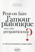 Couverture du livre « Peut-on faire l amour platonique a une peripateticienne ? les references philosophiques du langage » de Gani/Manzini aux éditions Ellipses