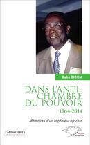 Couverture du livre « Dans l'antichambre du pouvoir 1964-2014 ; mémoires d'un ingenieur africain » de Dioum Baba aux éditions L'harmattan