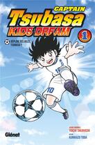 Couverture du livre « Captain Tsubasa - kids dream Tome 1 » de Yoichi Takahashi et Kunikazu Toda aux éditions Glenat