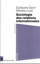 Couverture du livre « Sociologie des relations internationales » de Devin/Louis aux éditions La Decouverte