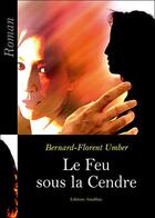 Couverture du livre « Le feu sous la cendre » de Bernard Florent Umber aux éditions Amalthee