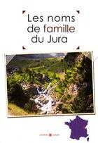 Couverture du livre « Jura ; noms de famille » de  aux éditions Archives Et Culture