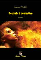 Couverture du livre « Destinés à combattre » de Manon Pallo aux éditions Velours