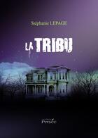 Couverture du livre « La tribu » de Stephanie Lepage aux éditions Persee