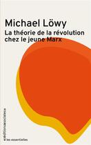 Couverture du livre « La théorie de la reévolution chez le jeune Marx » de Michael Lowy aux éditions Editions Sociales