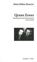 Couverture du livre « Queer zones ; politique des identités sexuelles et des savoirs » de Marie-Helene Bourcier aux éditions Amsterdam