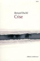 Couverture du livre « Crise » de Bernard Duche aux éditions Confluences