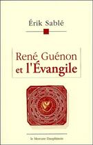 Couverture du livre « René Guénon et l'Evangile » de Erik Sable aux éditions Mercure Dauphinois