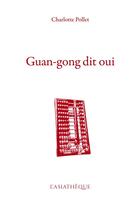 Couverture du livre « Guan-gong dit oui » de Charlotte Pollet aux éditions Asiatheque