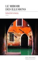 Couverture du livre « Le miroir des illusions » de Vincent Engel aux éditions Les Escales