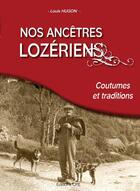 Couverture du livre « Nos ancêtres lozériens ; coutumes et traditions » de Louis Hugon aux éditions Cpe Editions