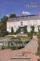 Couverture du livre « Les secrets du manoir de Chanteclerc » de Annette Perrin aux éditions Monts D'auvergne