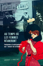 Couverture du livre « Au temps où les femmes régneront » de Ouvrage Collectif aux éditions Publie.net