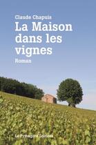 Couverture du livre « La maison dans les vignes » de Claude Chapuis aux éditions Le Pythagore