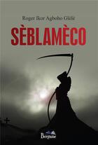 Couverture du livre « Sèblamèco » de Roger Ikor Agboho Glele aux éditions Bergame