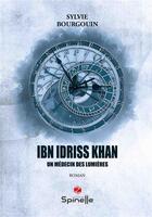Couverture du livre « Ibn Idriss Khan : un médecin des Lumières » de Sylvie Bourgouin aux éditions Spinelle