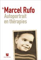 Couverture du livre « Autoportrait en thérapies » de Marcel Rufo aux éditions Anne Carriere