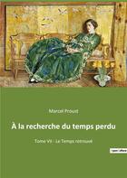 Couverture du livre « A la recherche du temps perdu - tome vii - le temps retrouve » de Marcel Proust aux éditions Culturea