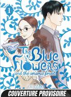 Couverture du livre « The blue flowers and the ceramic forest Tome 1 » de Yuki Kodama aux éditions Mangetsu