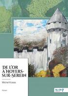 Couverture du livre « De l'or à Noyers-sur-Serein » de Michel Kossa aux éditions Nombre 7