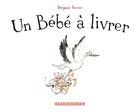 Couverture du livre « Un bébé à livrer » de Benjamin Renner aux éditions Delcourt