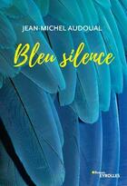 Couverture du livre « Bleu silence » de Jean-Michel Audoual aux éditions Eyrolles