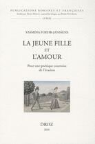 Couverture du livre « La jeune fille et l'amour ; pour une poétique courtoise de l'évasion » de Yasmina Foehr-Janssens aux éditions Droz