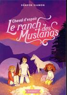 Couverture du livre « Le ranch des mustang Tome 10 ; cheval d'espoir » de Sharon Siamon aux éditions Rageot