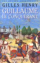 Couverture du livre « Guillaume le conquerant » de Gilles Henry aux éditions France-empire