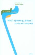 Couverture du livre « Who's speaking please ? le discours rapporte » de S.Hanote. H. Ch aux éditions Ophrys