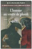 Couverture du livre « Les enquêtes de Nicolas Le Floch Tome 2 : l'homme au ventre de plomb » de Jean-Francois Parot aux éditions Jc Lattes