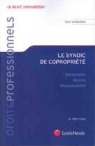 Couverture du livre « Le syndic de copropriété ; désignation, mission, responsabilité (6e édition) » de Guy Vigneron aux éditions Lexisnexis