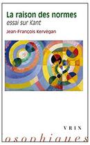 Couverture du livre « La raison des normes ; essai sur Kant » de Jean-Francois Kervegan aux éditions Vrin