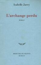 Couverture du livre « L'archange perdu » de Isabelle Jarry aux éditions Mercure De France