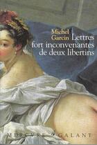 Couverture du livre « Lettres fort inconvenantes de deux libertins » de Michel Garcin aux éditions Mercure De France