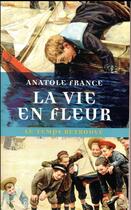 Couverture du livre « La vie en fleur » de Anatole France aux éditions Mercure De France