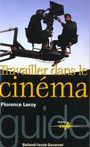 Couverture du livre « Travailler dans le cinéma » de Florence Leroy aux éditions Jacob-duvernet