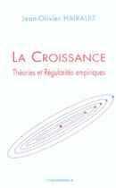 Couverture du livre « La Croissance » de Hairault Jean-Olivie aux éditions Economica