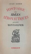 Couverture du livre « Histoire des idées aéronautiques avant Montgolfier » de Duhem Jules aux éditions Nel