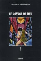 Couverture du livre « Le voyage de Ryu Tome 1 » de Shotaro Ishinomori aux éditions Glenat