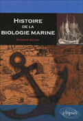 Couverture du livre « Histoire de la biologie marine » de Patrick Scaps aux éditions Ellipses