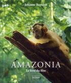 Couverture du livre « Amazonia ; le livre du film » de Johanne Bernard aux éditions La Martiniere Jeunesse