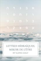 Couverture du livre « Lettres hébraïques, miroir de l'être » de Irit Slomka-Saguy aux éditions Grancher