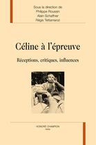 Couverture du livre « Céline à l'épreuve ; réception, critiques, influences » de  aux éditions Honore Champion