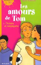 Couverture du livre « Les Amours De Tom T.2 ; Titulaire Et Remplacant » de Alan Gibbons aux éditions Milan
