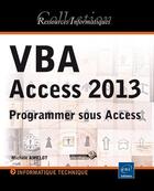 Couverture du livre « VBA Access 2013 ; programmer sous Access » de Michele Amelot aux éditions Eni