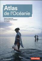 Couverture du livre « Atlas de l'Océanie » de Sarah Mohamed-Gaillard et Fabrice Argounes et Luc Vacher aux éditions Autrement